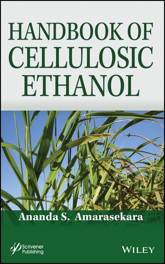 Handbook of Cellulosic Ethanol by Ananda S. Amarasekara