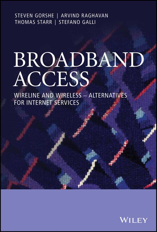 Broadband Access by Arvind Raghavan, Stefano Galli, Steven Gorshe, Thomas Starr