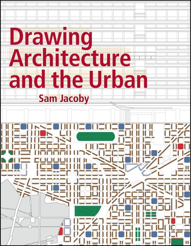 Drawing Architecture and the Urban by Sam Jacoby