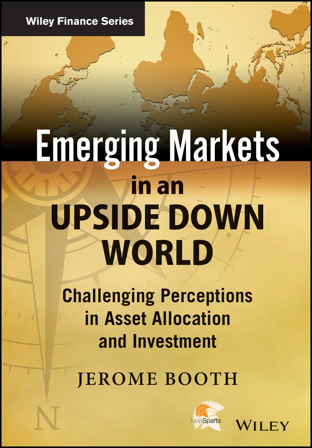 Emerging Markets in an Upside Down World by Jerome Booth