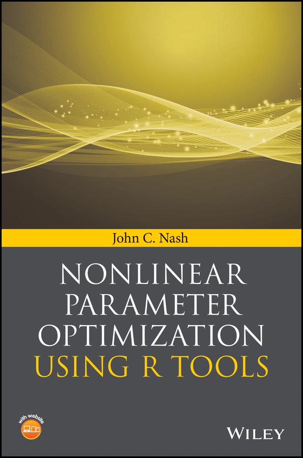 Nonlinear Parameter Optimization Using R Tools by John C. Nash