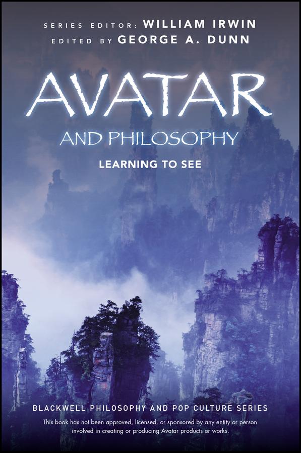Avatar and Philosophy by George A. Dunn, William Irwin