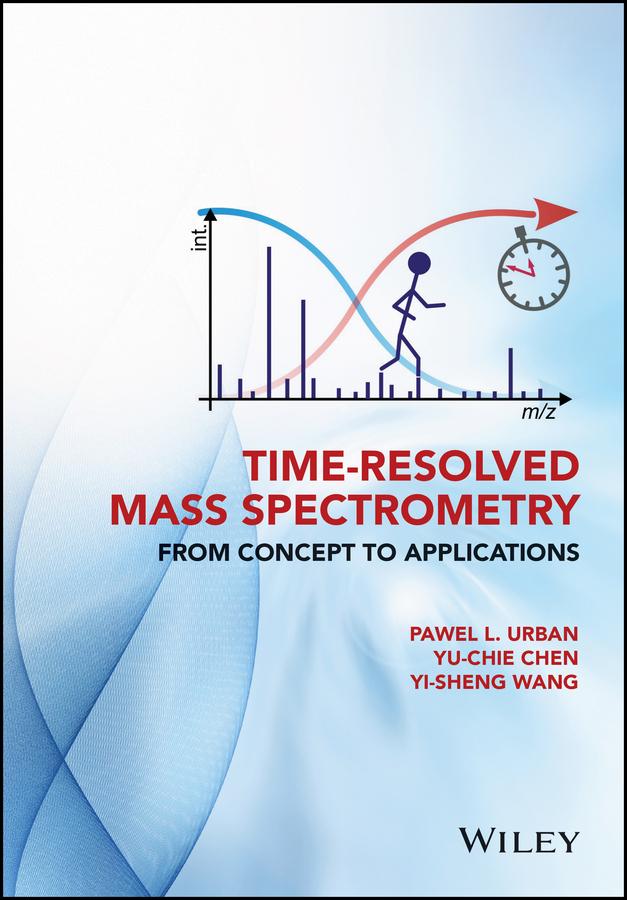 Time-Resolved Mass Spectrometry by Pawel L. Urban, Yi-Sheng Wang, Yu-Chie Chen