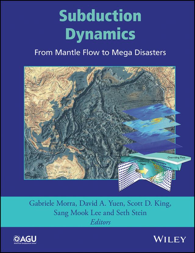 Subduction Dynamics by David A. Yuen, Gabriele Morra, Sang Mook Lee, Scott D. King, Seth Stein