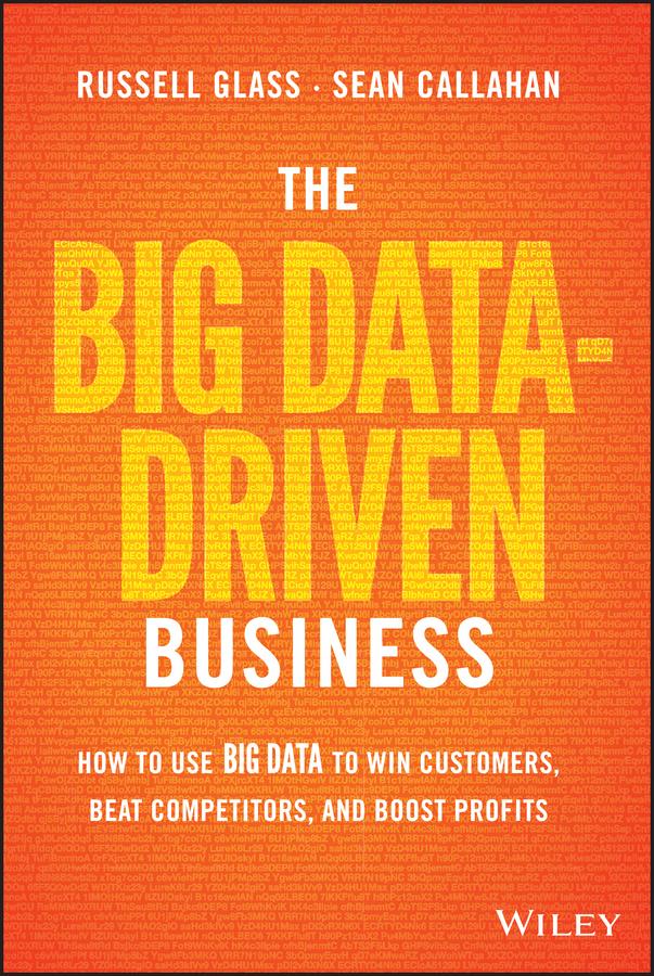 The Big Data-Driven Business by Russell Glass, Sean Callahan