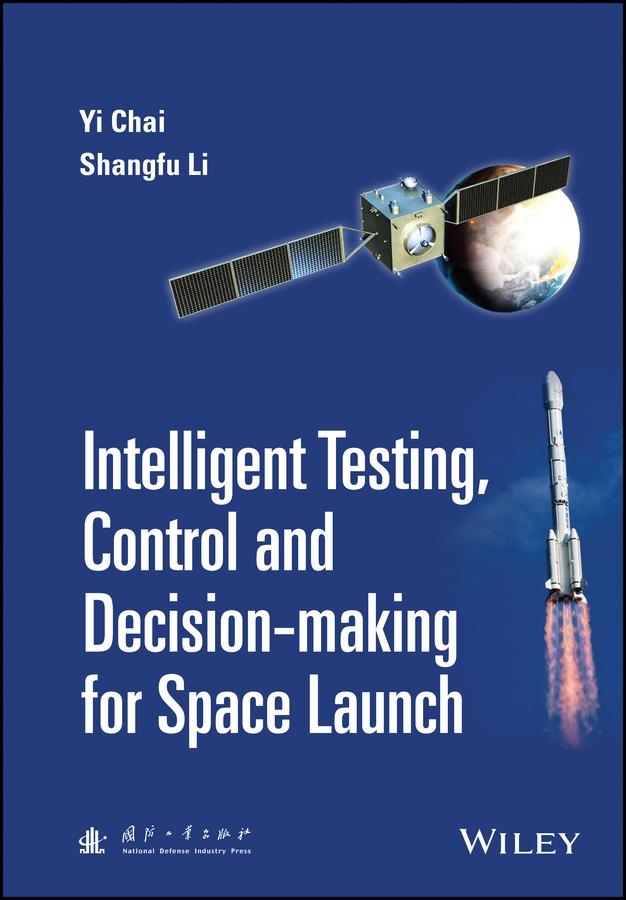Intelligent Testing, Control and Decision-making for Space Launch by Shangfu Li, Yi Chai