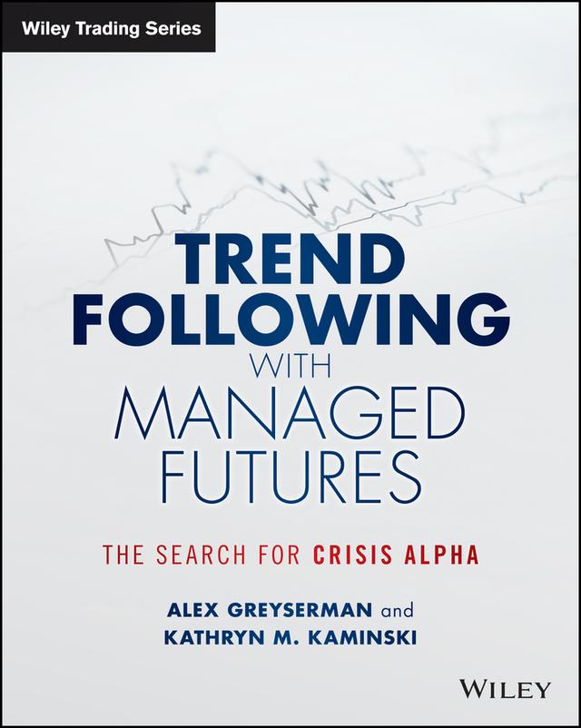 Trend Following with Managed Futures by Alex Greyserman, Kathryn Kaminski
