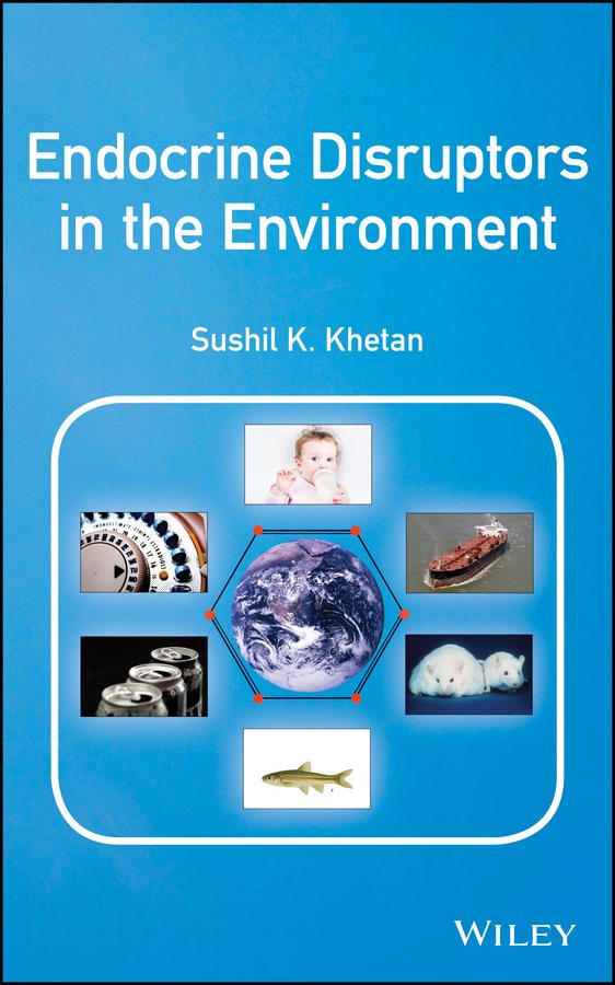 Endocrine Disruptors in the Environment by Sushil K. Khetan