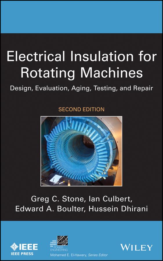 Electrical Insulation for Rotating Machines by Edward A. Boulter, Greg C. Stone, Hussein Dhirani, Ian Culbert