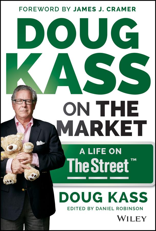 Doug Kass on the Market by Douglas A. Kass, James J. Cramer