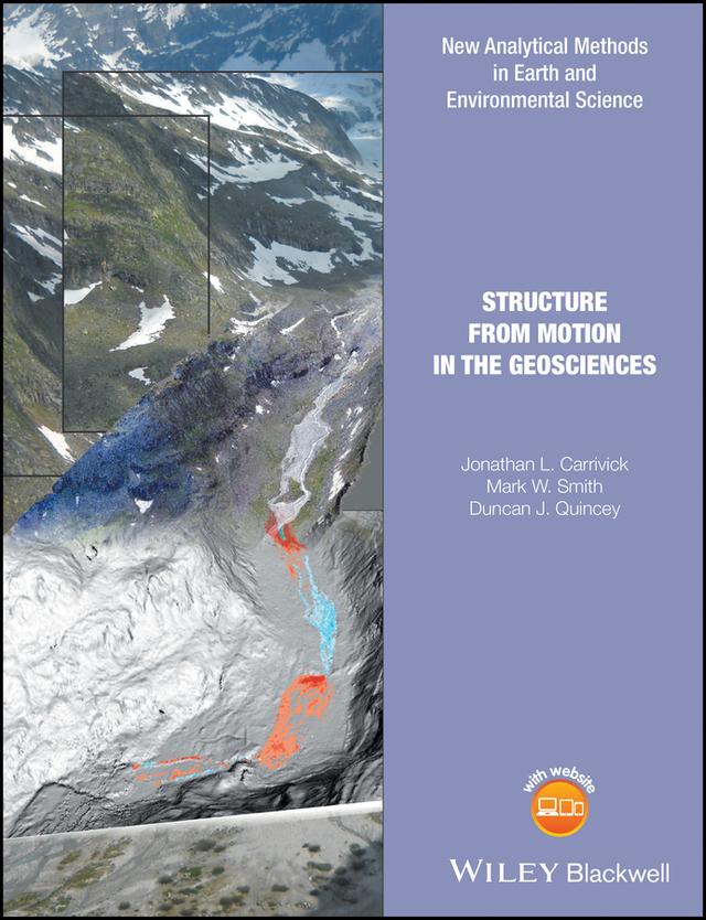 Structure from Motion in the Geosciences by Duncan J. Quincey, Jonathan L. Carrivick, Mark W. Smith