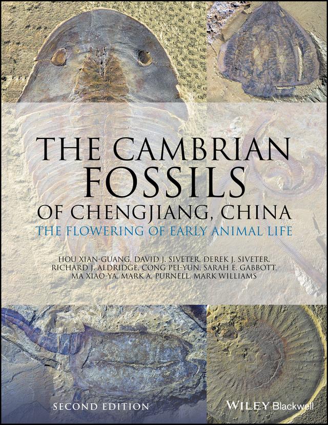 The Cambrian Fossils of Chengjiang, China by Cong Pei-Yun, David J. Siveter, Derek J. Siveter, Hou Xian-Guang, Mark A. Purnell, Mark Williams, Ma Xiao-Ya, Richard J. Aldridge, Sarah E. Gabbott