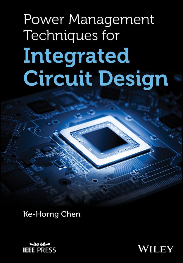 Power Management Techniques for Integrated Circuit Design by Ke-Horng Chen