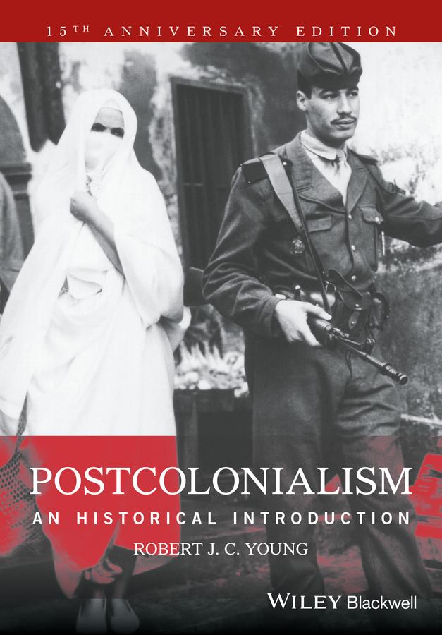 Postcolonialism by Robert J. C. Young