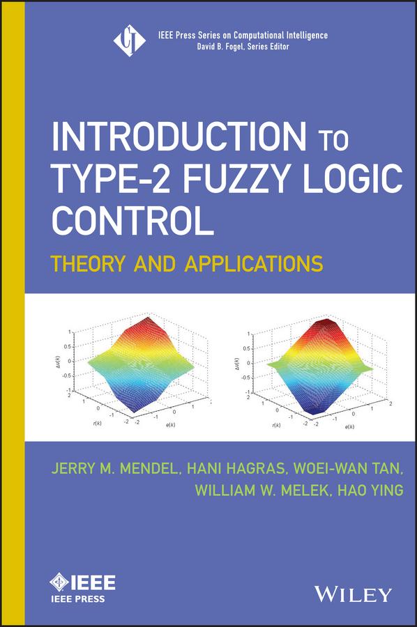 Introduction To Type-2 Fuzzy Logic Control by Hani Hagras, Hao Ying, Jerry Mendel, William W. Melek, Woei-Wan Tan