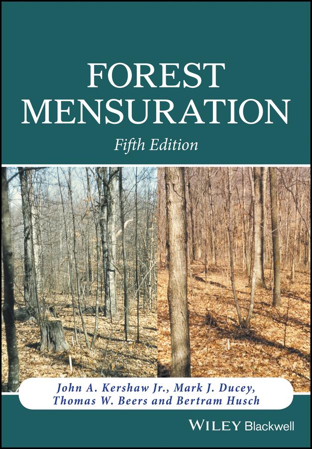 Forest Mensuration by Bertram Husch, John A. Kershaw, Jr., Mark J. Ducey, Thomas W. Beers