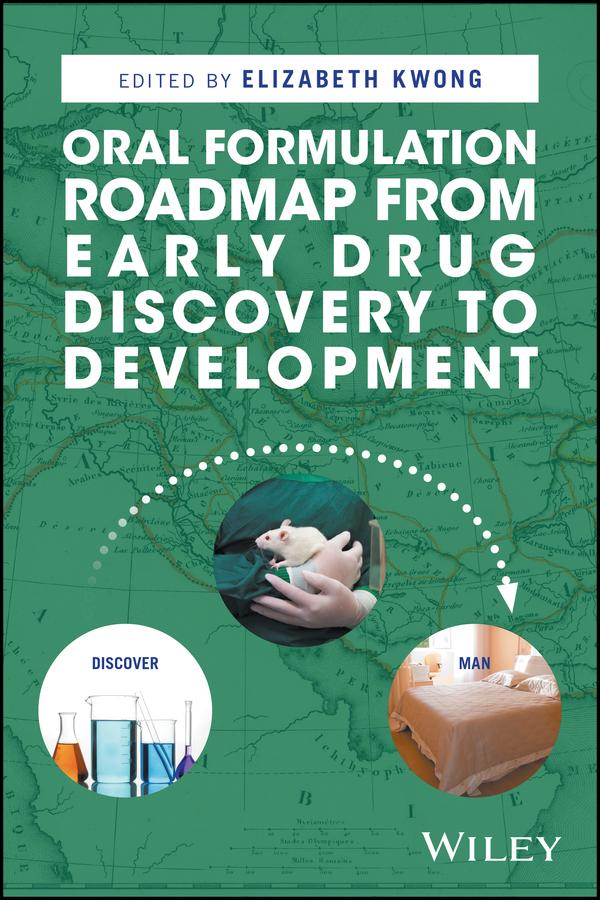 Oral Formulation Roadmap from Early Drug Discovery to Development by Elizabeth Kwong