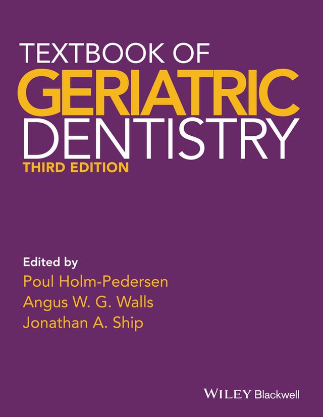 Textbook of Geriatric Dentistry by Angus W. G. Walls, Jonathan A. Ship, Poul Holm-Pedersen