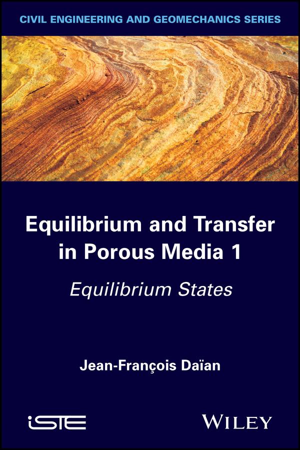 Equilibrium and Transfer in Porous Media 1 by Jean-François Daïan