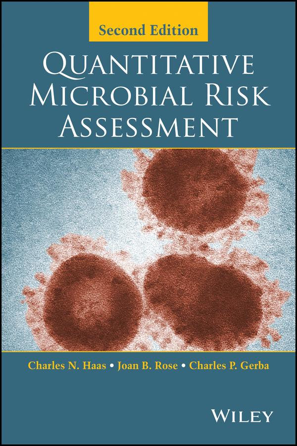 Quantitative Microbial Risk Assessment by Charles N. Haas, Charles P. Gerba, Joan B. Rose