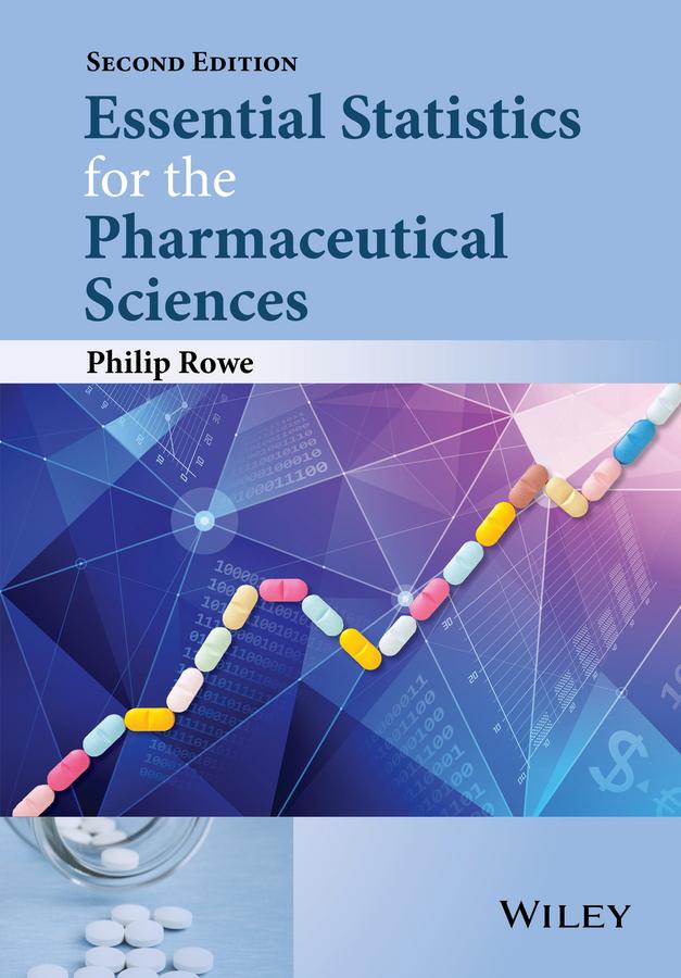Essential Statistics for the Pharmaceutical Sciences by Philip Rowe