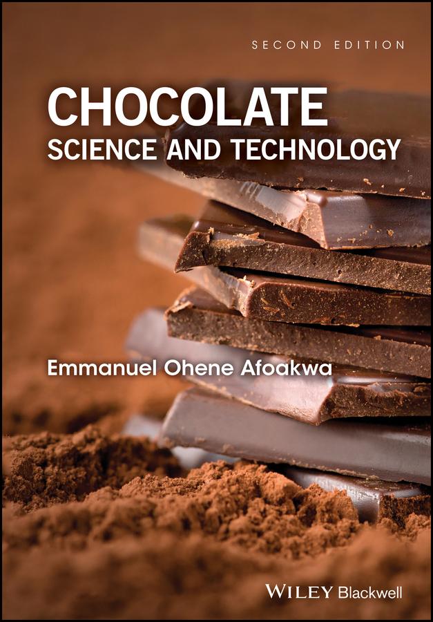Chocolate Science and Technology by Emmanuel Ohene Afoakwa