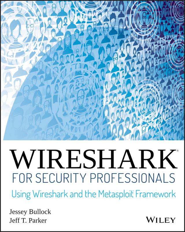 Wireshark for Security Professionals by Jeff T. Parker, Jessey Bullock