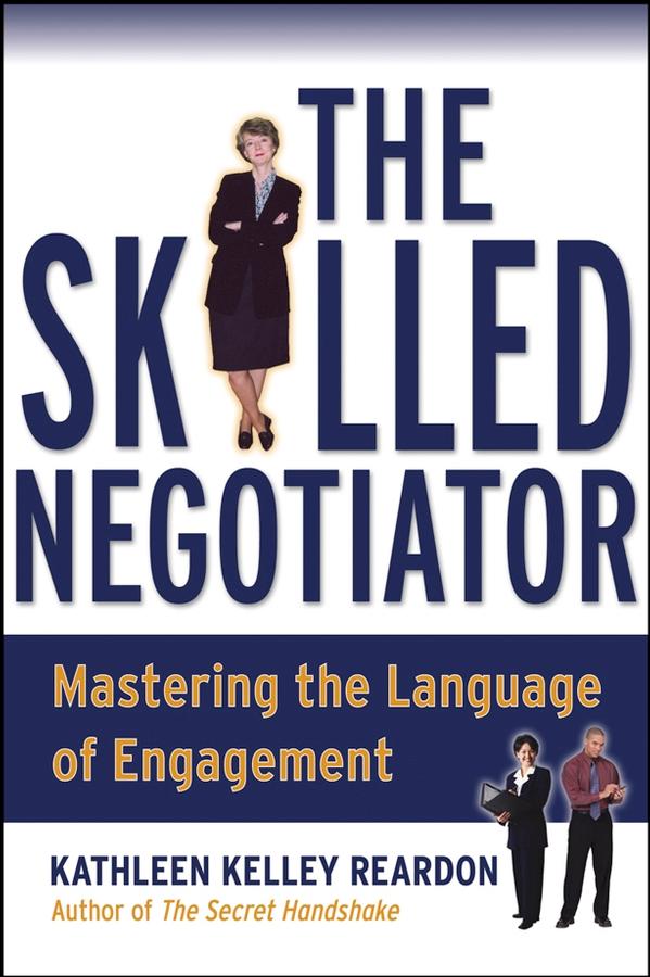 The Skilled Negotiator by Kathleen Reardon