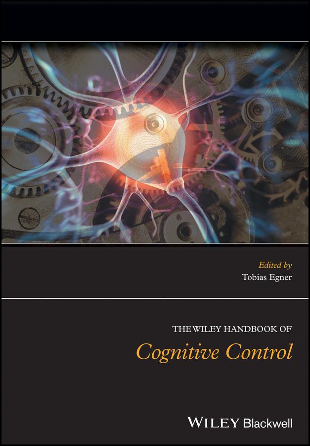 The Wiley Handbook of Cognitive Control by Tobias Egner