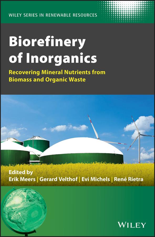 Biorefinery of Inorganics by Christian V. Stevens, Erik Meers, Evi Michels, Gerard Velthof, Rene Rietra