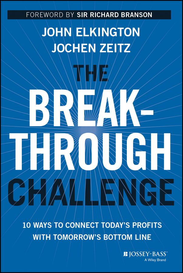 The Breakthrough Challenge by Jochen Zeitz, John Elkington, Sir Richard Branson