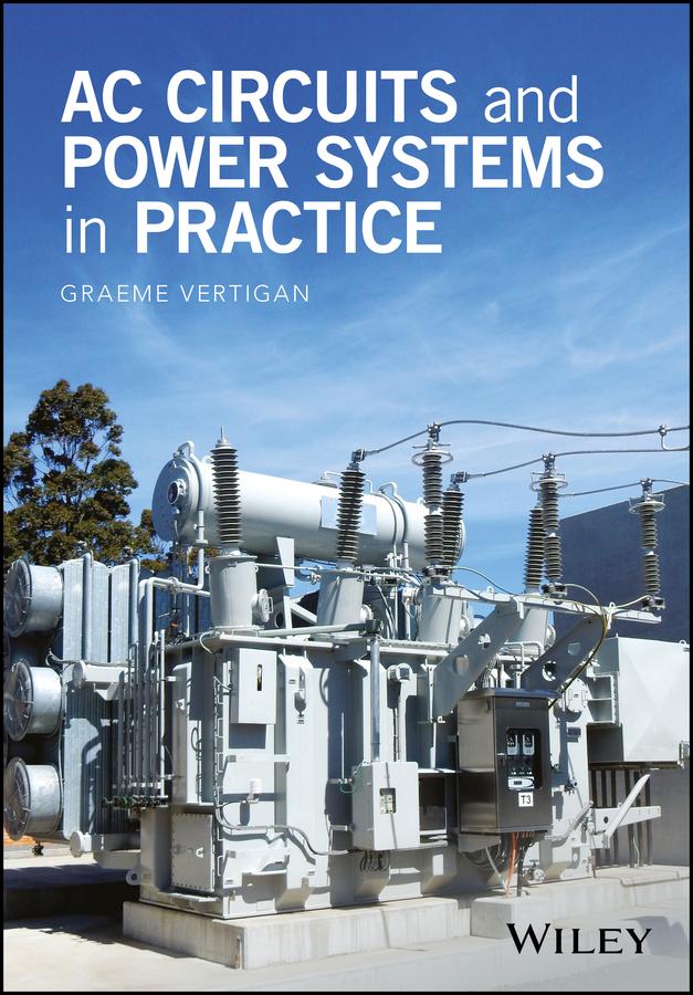 AC Circuits and Power Systems in Practice by Graeme Vertigan