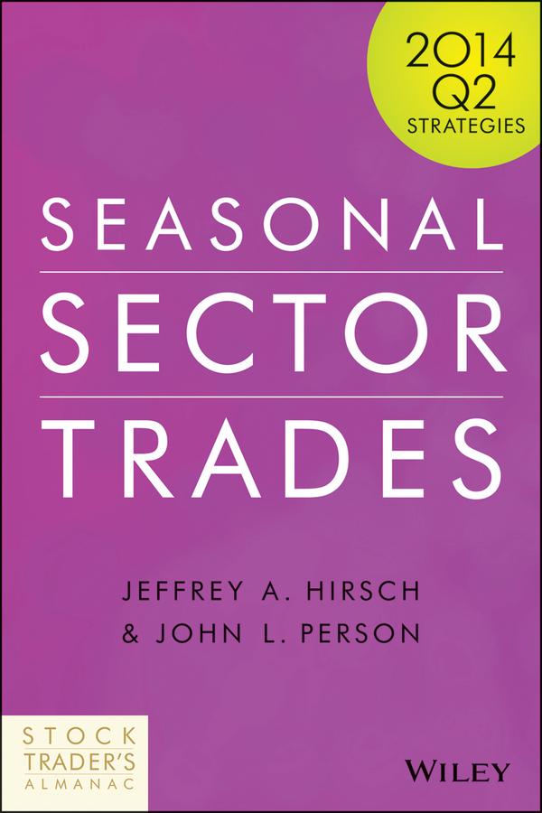 Seasonal Sector Trades by Jeffrey A. Hirsch, John L. Person