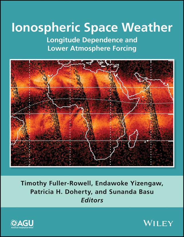 Ionospheric Space Weather by Endawoke Yizengaw, Patricia H. Doherty, Sunanda Basu, Timothy Fuller-Rowell