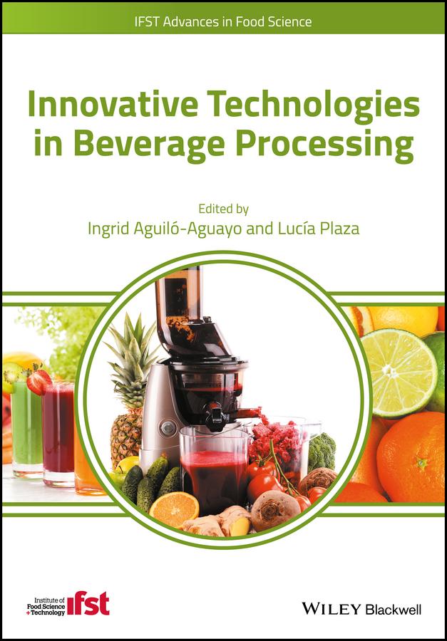 Innovative Technologies in Beverage Processing by Ingrid Aguilo-Aguayo, Lucia Plaza
