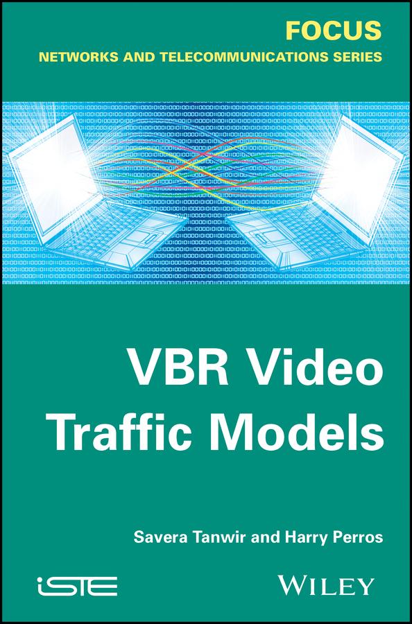 VBR Video Traffic Models by Harry G. Perros, Savera Tanwir