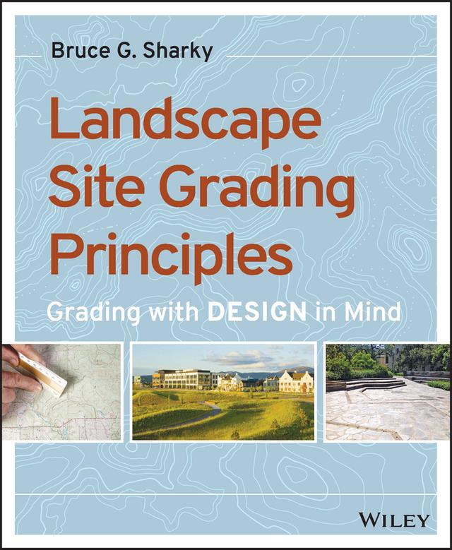 Landscape Site Grading Principles by Bruce G. Sharky