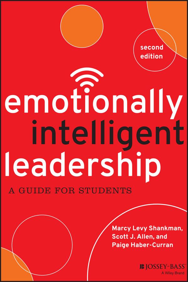 Emotionally Intelligent Leadership by Marcy Levy Shankman, Paige Haber-Curran, Scott J. Allen