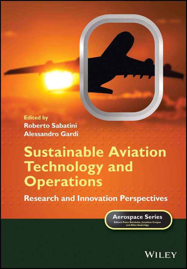 Sustainable Aviation Technology and Operations by Alessandro Gardi, Allan Seabridge, Jonathan Cooper, Peter Belobaba, Roberto Sabatini
