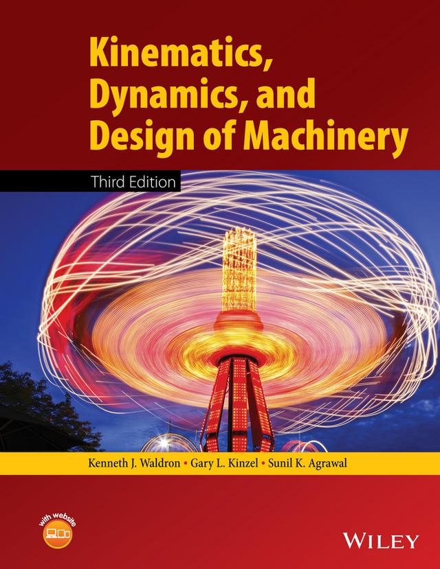 Kinematics, Dynamics, and Design of Machinery by Gary L. Kinzel, Kenneth J. Waldron, Sunil K. Agrawal