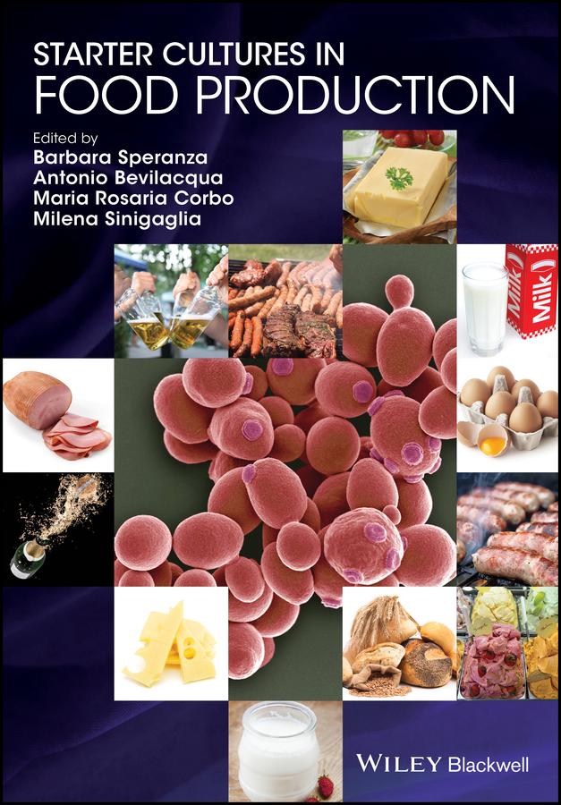 Starter Cultures in Food Production by Antonio Bevilacqua, Barbara Speranza, Maria Rosaria Corbo, Milena Sinigaglia