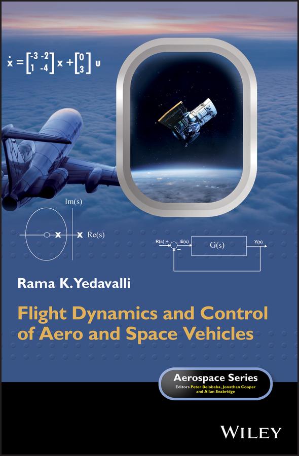 Flight Dynamics and Control of Aero and Space Vehicles by Allan Seabridge, Jonathan Cooper, Peter Belobaba, Rama K. Yedavalli