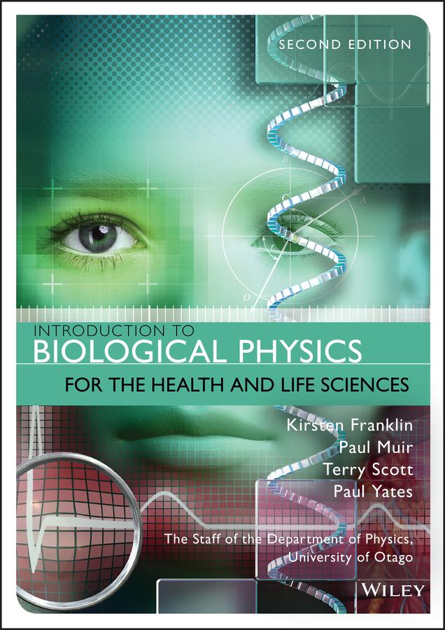 Introduction to Biological Physics for the Health and Life Sciences by Kirsten Franklin, Paul Muir, Paul Yates, Terry Scott