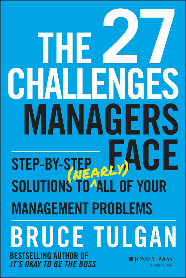 The 27 Challenges Managers Face by Bruce Tulgan