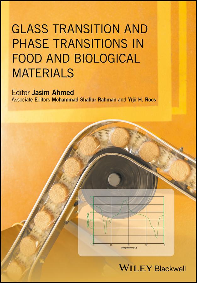 Glass Transition and Phase Transitions in Food and Biological Materials by Jasim Ahmed, Mohammad Shafiur Rahman, Yrjo H. Roos