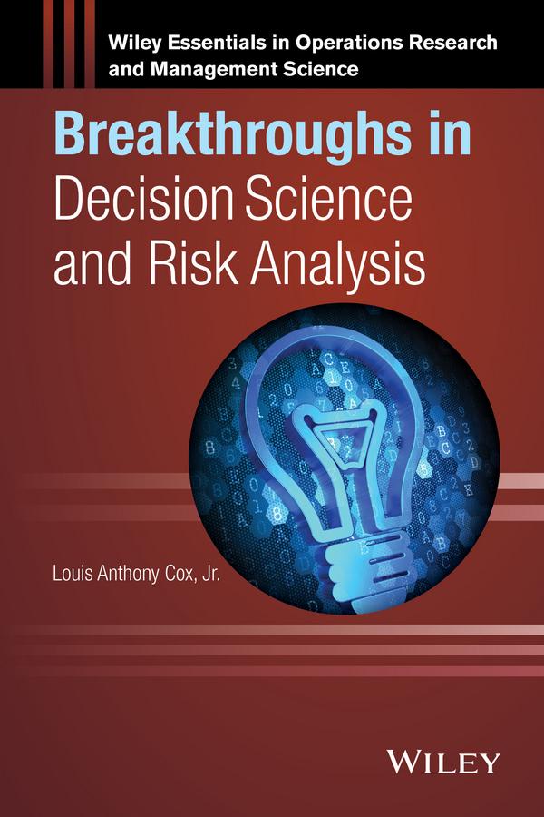Breakthroughs in Decision Science and Risk Analysis by Louis Anthony Cox, Jr.