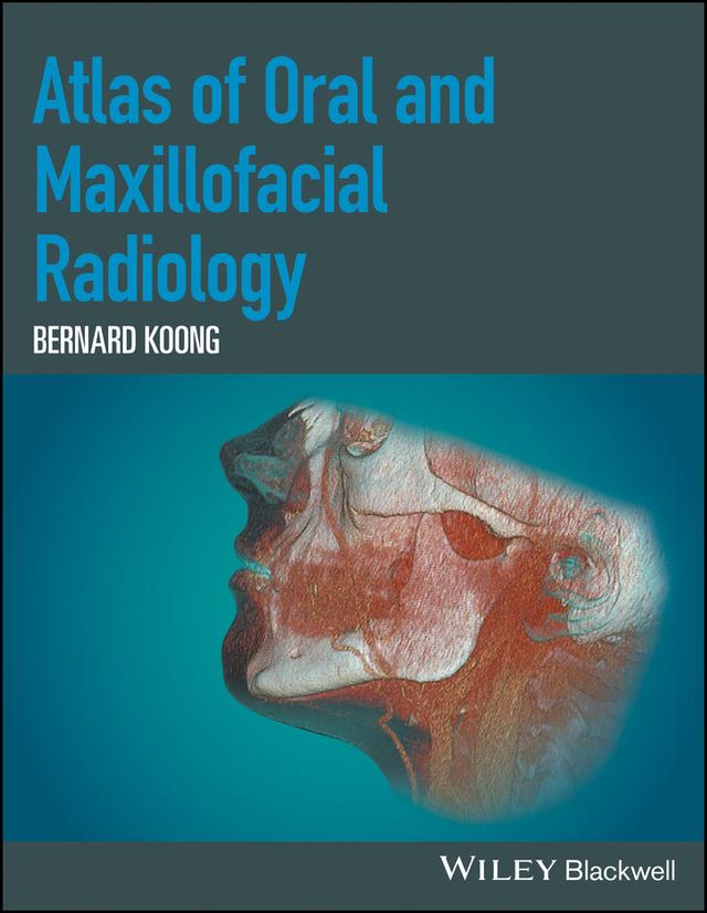 Atlas of Oral and Maxillofacial Radiology by Bernard Koong