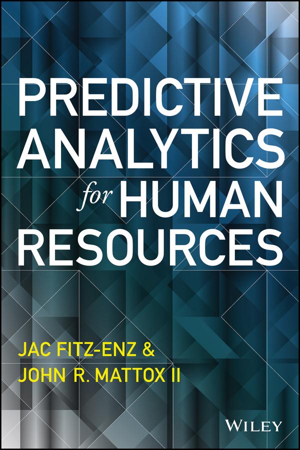 Predictive Analytics for Human Resources by Jac Fitz-enz, John Mattox, II