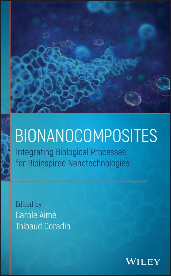 Bionanocomposites by Carole Aimé, Thibaud Coradin