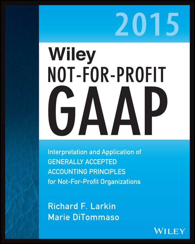 Wiley Not-for-Profit GAAP 2015 by Marie DiTommaso, Richard F. Larkin, Warren Ruppel